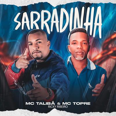 Sarradinha By Ricky Ribeiro, Mc Talibã, Mc Topre's cover