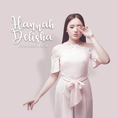 Esok Masih Ada By Hannah Delisha's cover