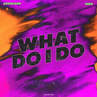 What Do I Do By Nikk's cover