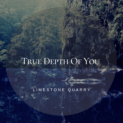 True Depth Of You By Limestone Quarry's cover