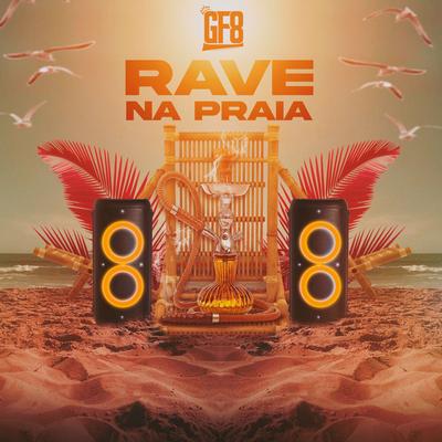 Rave Na Praia By GF 8's cover