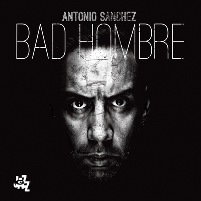 Bad Hombre By Antonio Sánchez's cover