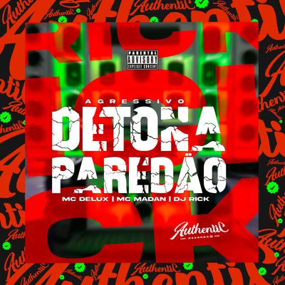 Agressivo Detona Paredão (feat. Mc Delux & MC Madan) (feat. Mc Delux & MC Madan)'s cover