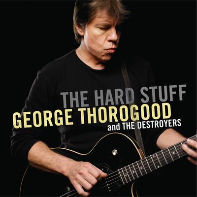 I Didn't Know By George Thorogood & The Destroyers's cover