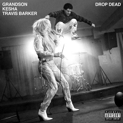 Drop Dead (with Kesha and Travis Barker) By grandson, Kesha, Travis Barker's cover