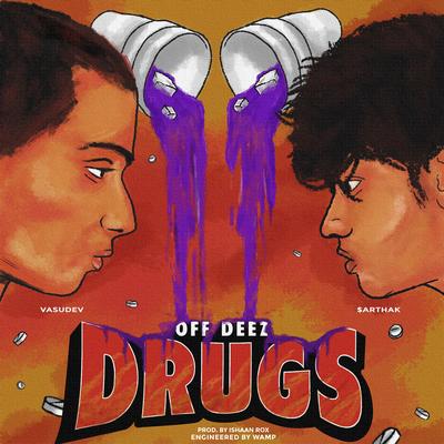 OFF DEEZ DRUGS By $arthak, Vasudev, Ishaan Rox's cover