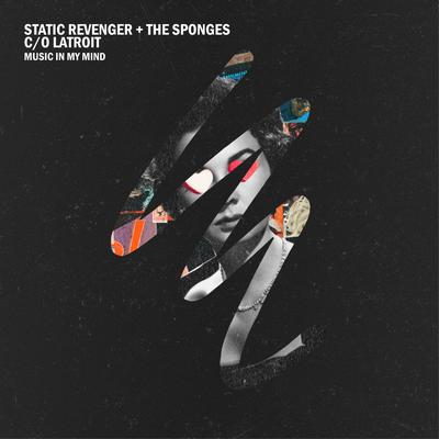 Music In My Mind (Original Mix) By Static Revenger, The Sponges, Latroit's cover