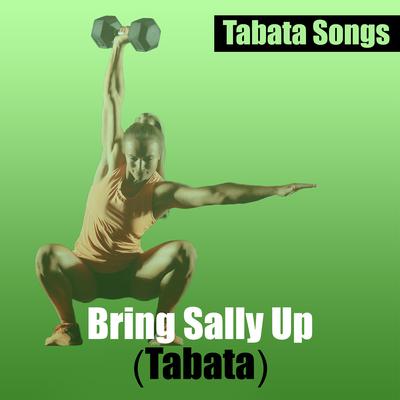 Bring Sally up (Tabata) By Tabata Songs, Hiit BPM's cover