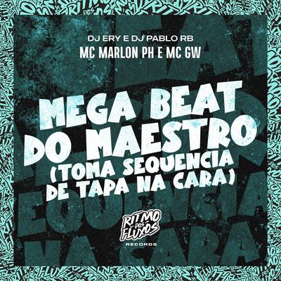 Mega Beat do Maestro (Toma Sequência de Tapa na Cara) By MC Marlon PH, Mc Gw, DJ Ery, DJ Pablo RB's cover