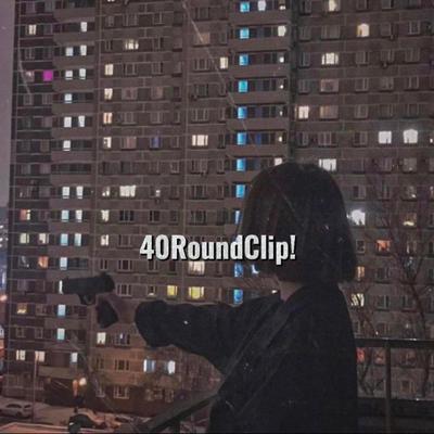 40RoundClip!'s cover