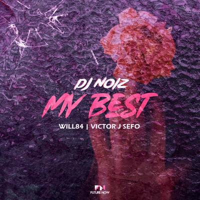 My Best By DJ Noiz, Victor J Sefo, Will84's cover
