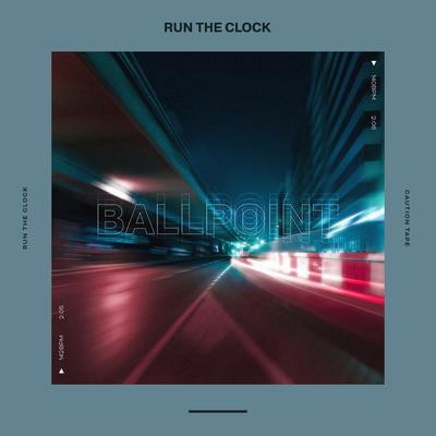 Run the Clock By Ballpoint's cover