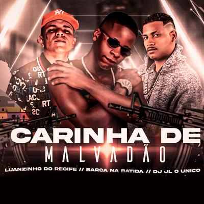 Carinha de Malvadão By Luanzinho do Recife, Barca Na Batida, Dj JL O Único's cover