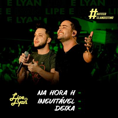 Na Hora H / Inevitável / Deixa (#ButecoClandestino) (Ao Vivo) By Lipe & Lyan's cover