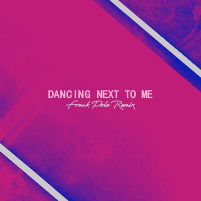 Dancing Next To Me (Frank Pole Remix)'s cover