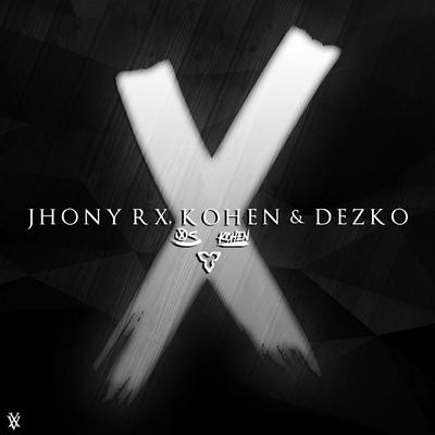 X By Jhony Rx, Kohen, Dezko's cover