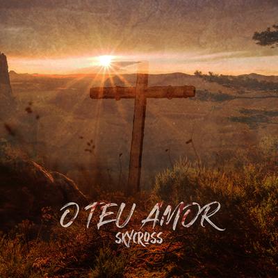 O Teu Amor By Skycross's cover