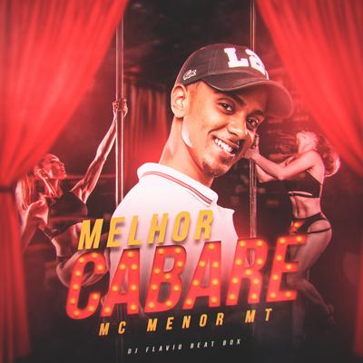 Melhor Cabaré By MC Menor MT, Dj Flávio Beat Box's cover