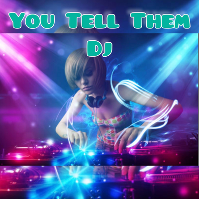 YOU TELL THEM DJ By George Micheal Gilto's cover