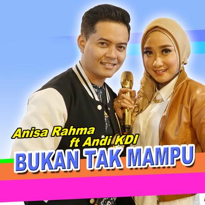 Bukan Tak Mampu (feat. Andi KDI) By Anisa Rahma, Andi KDI's cover