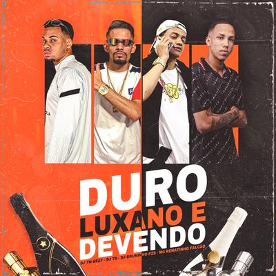 Duro Luxando e Devendo By DJ TN Beat, MC Renatinho Falcão, DJ TS, Dj Bruninho Pzs's cover