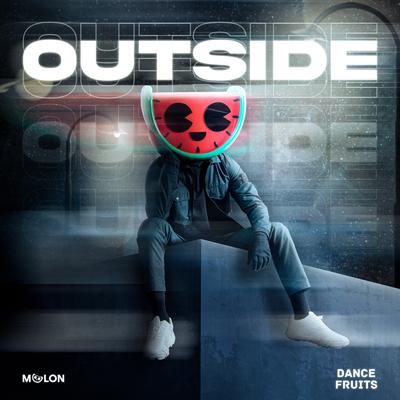 Outside By MELON, Dance Fruits Music's cover