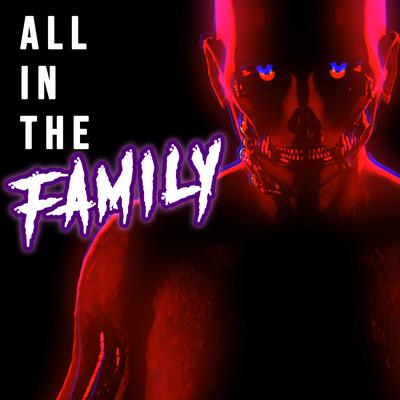 All In The Family By Tryhardninja, Not a Robot's cover