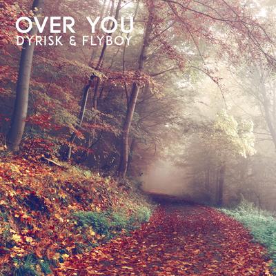 Over You By Dyrisk, Flyboy's cover