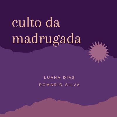 Culto da Madrugada By Luana Dias, Romário Silva's cover