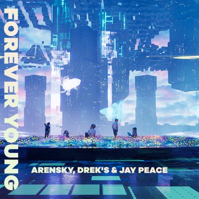 Forever Young By Arensky, DREK'S, Jay Peace's cover