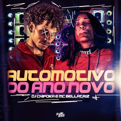 Automotivo do Ano Novo By Dj Chipoka, Mc Bellatriz's cover