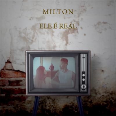 Ele É Real By Milton's cover