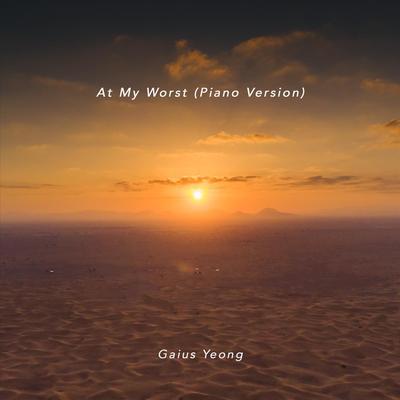 At My Worst (Piano Version) By Gaius Yeong's cover