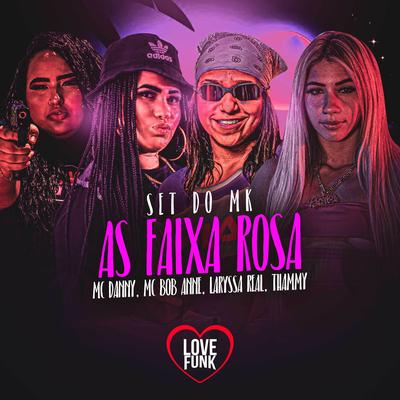 Set do Mk as Faixa Rosa By Mc Danny, MC Bob Anne, Laryssa Real, Thammy's cover