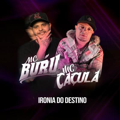 Ironia do Destino By Mc Buru Oficial, Mc Caçula's cover