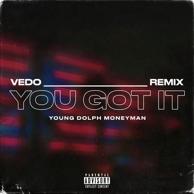 You Got It (Remix) By Vedo, Young Dolph, Money Man's cover