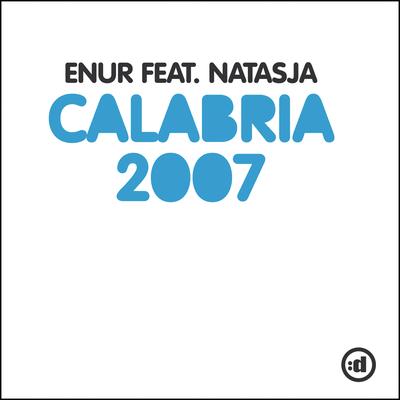 Calabria 2007 (feat. Natasja) (Radio Edit) By Enur, Natasja's cover