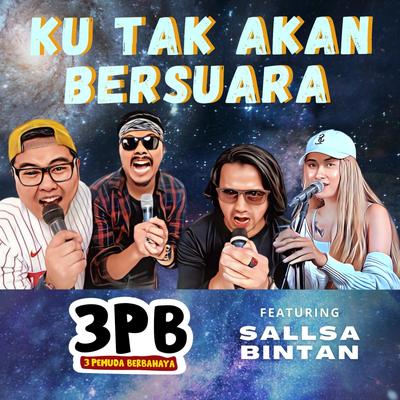 Ku Tak Akan Bersuara By 3 Pemuda Berbahaya, Sallsa Bintan's cover