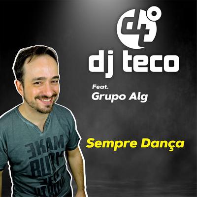 Sempre Dança By Dj Teco, Grupo ALG's cover