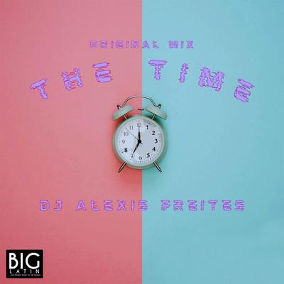 The Time By DJ Alexis Freites's cover