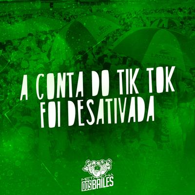 A Conta do Tik Tok Foi Desativada By DJ DAVI DO TERRORISTA, DJ Terror, Mc Delux, Mc Bololo's cover