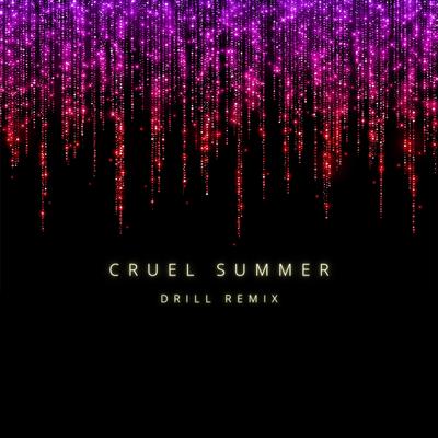 Cruel Summer (Drill Remix)'s cover