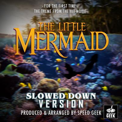 For The First Time (From "The Little Mermaid") (Slowed Down Version)'s cover