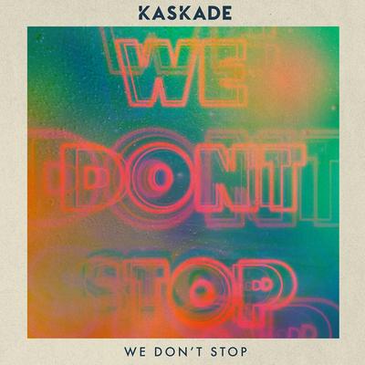 We Don't Stop By Kaskade's cover