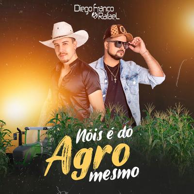Nois É do Agro Mesmo By Diego Franco & Rafael's cover