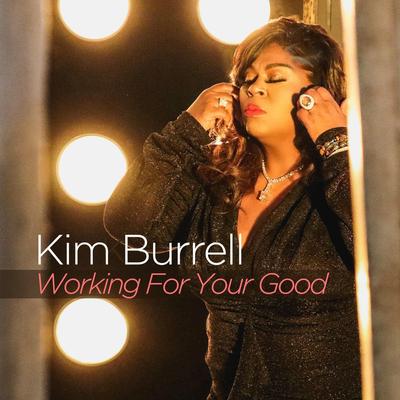 Working For Your Good By Kim Burrell's cover