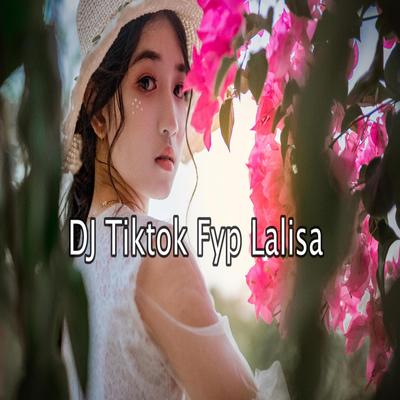 DJ Tiktok Fyp Lalisa By Dj Nova mix's cover