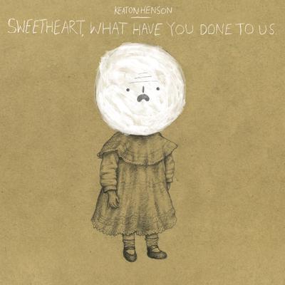 Sweetheart, What Have You Done to Us By Keaton Henson's cover