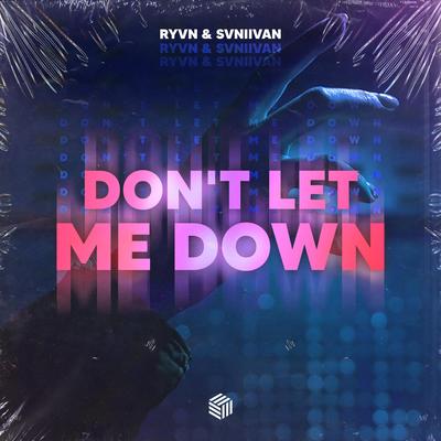 Don't Let Me Down By RYVN, Svniivan's cover