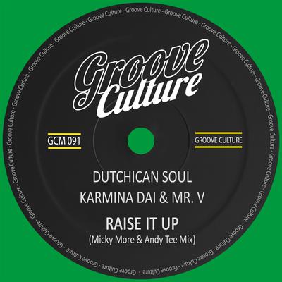 Raise It Up (Micky More & Andy Tee Disco Mix) By Dutchican Soul, Karmina Dai, Mr. V, Micky More & Andy Tee's cover